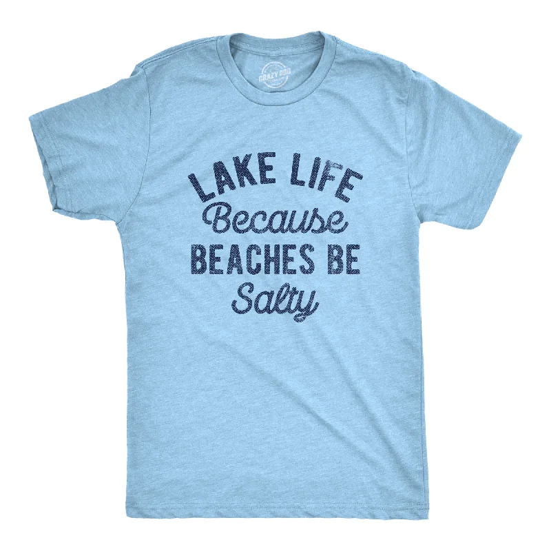 Men's short-sleeve bold stripe shirt-Mens Lake Life Because Beaches Be Salty T Shirt Funny Fresh Water Vacation Tee For Guys