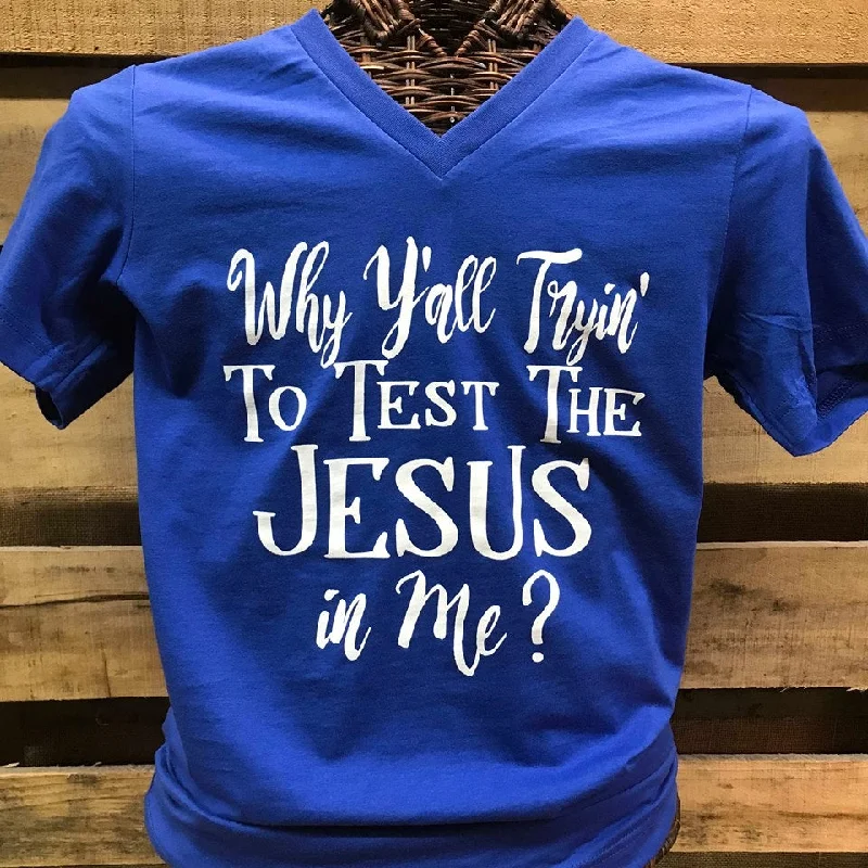 Men's short-sleeve rust orange tee-Southern Chics Apparel Why Y'all Trying to Test the Jesus in Me V-Neck Canvas Girlie Bright T Shirt