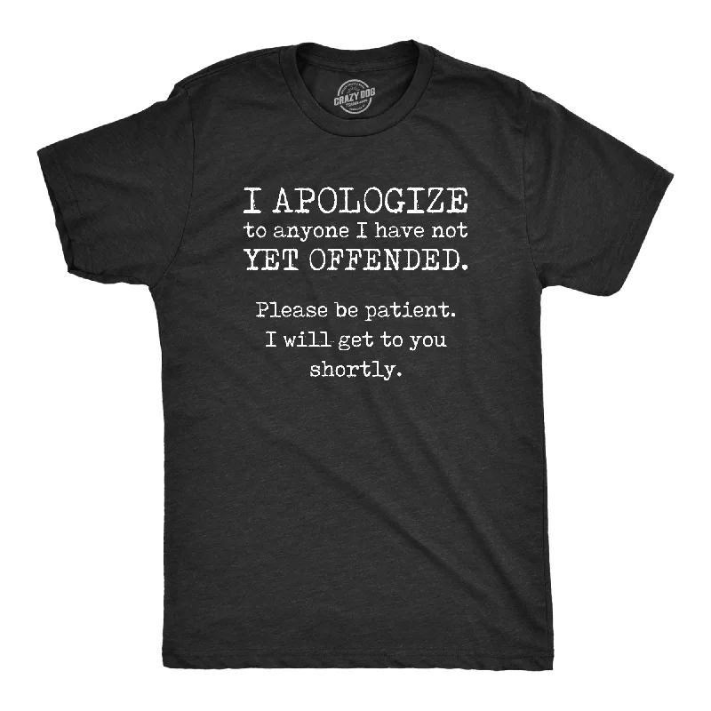 Men's short-sleeve heather gray tee-Mens I Apologize To Anyone I Have Not Yet Offended Tshirt Funny Sarcastic Graphic Novelty Tee